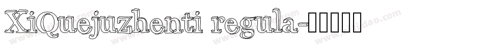 XiQuejuzhenti regula字体转换